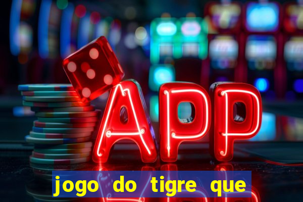 jogo do tigre que paga dinheiro de verdade