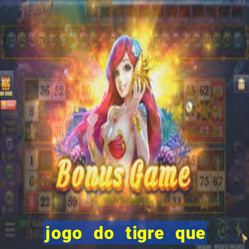 jogo do tigre que paga dinheiro de verdade