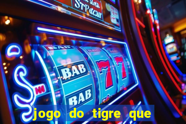 jogo do tigre que paga dinheiro de verdade