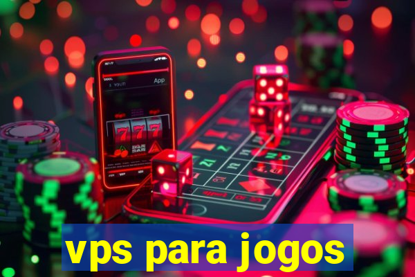 vps para jogos