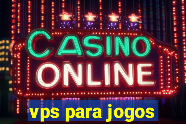 vps para jogos