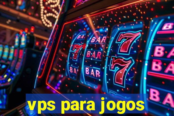 vps para jogos