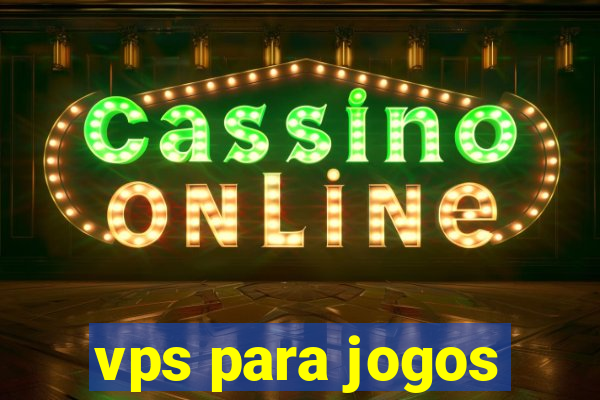 vps para jogos