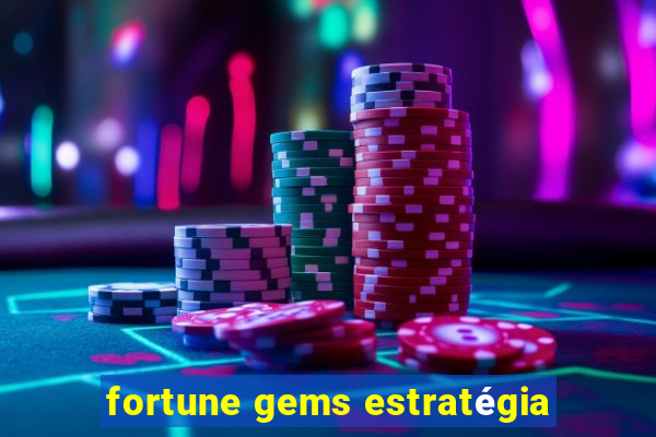 fortune gems estratégia