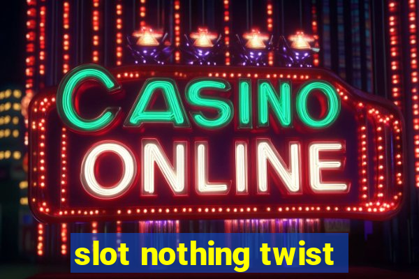 slot nothing twist