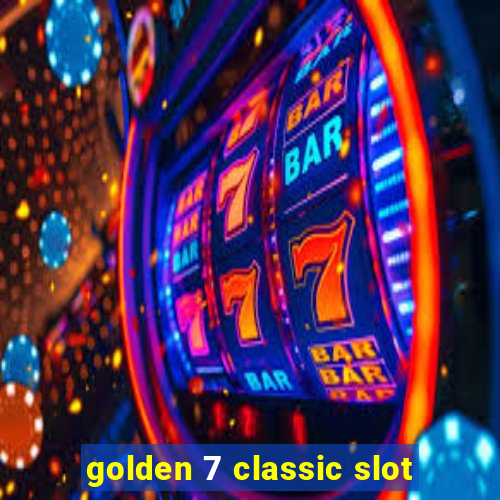 golden 7 classic slot