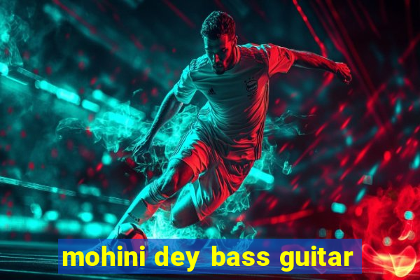 mohini dey bass guitar