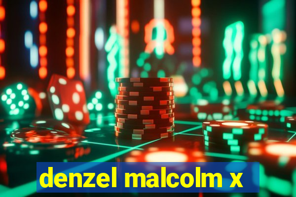 denzel malcolm x