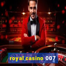 royal casino 007