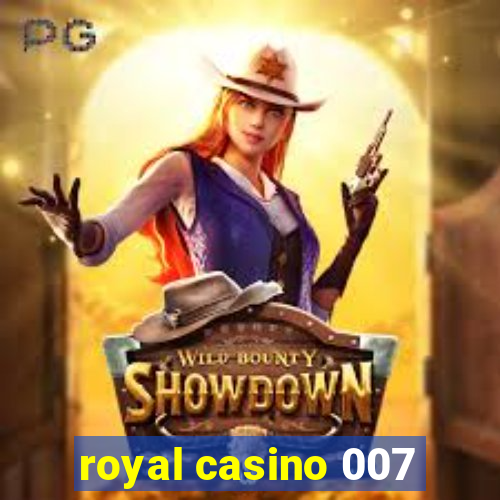 royal casino 007