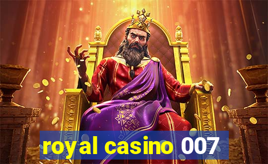 royal casino 007