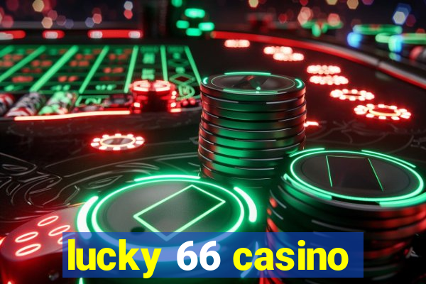 lucky 66 casino