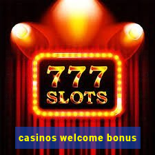 casinos welcome bonus