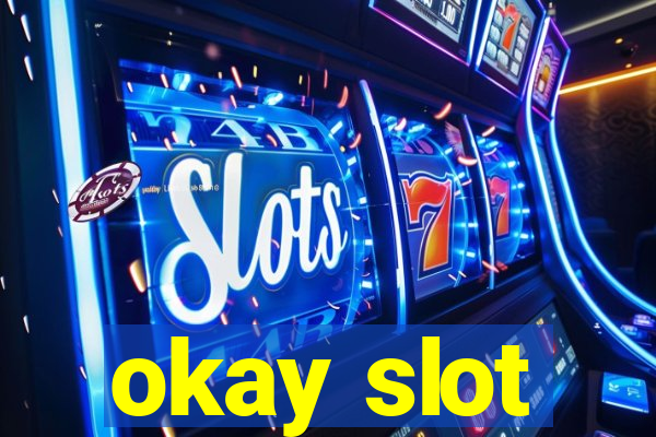 okay slot