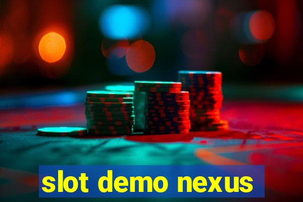 slot demo nexus