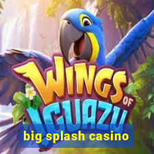 big splash casino