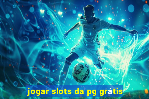 jogar slots da pg grátis