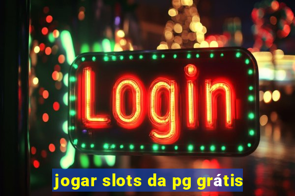 jogar slots da pg grátis