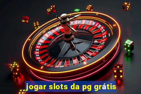 jogar slots da pg grátis