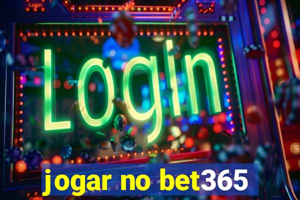 jogar no bet365