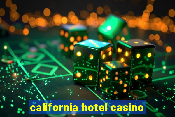 california hotel casino