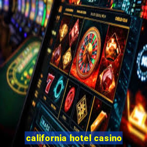 california hotel casino