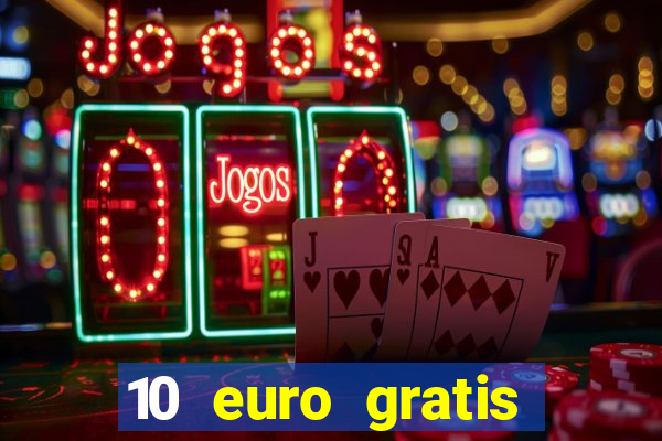 10 euro gratis casino echtgeld ohne einzahlung