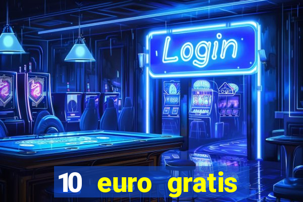 10 euro gratis casino echtgeld ohne einzahlung