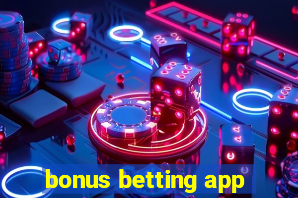 bonus betting app