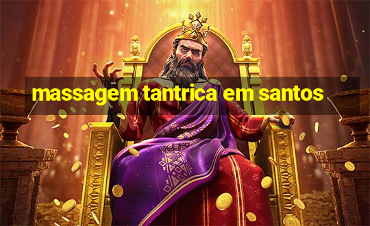 massagem tantrica em santos