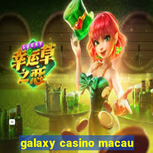 galaxy casino macau