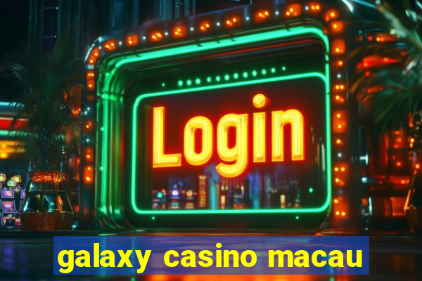 galaxy casino macau