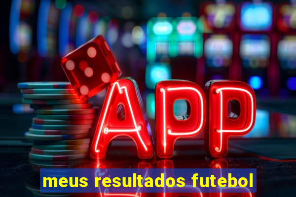 meus resultados futebol