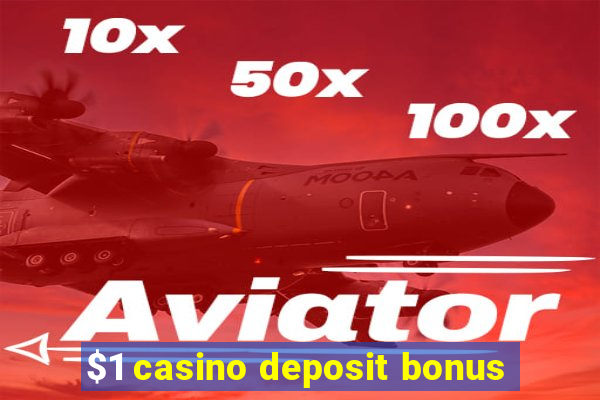 $1 casino deposit bonus