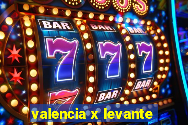 valencia x levante