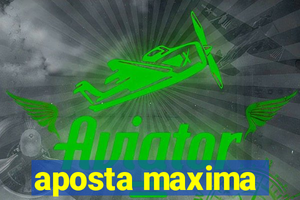 aposta maxima