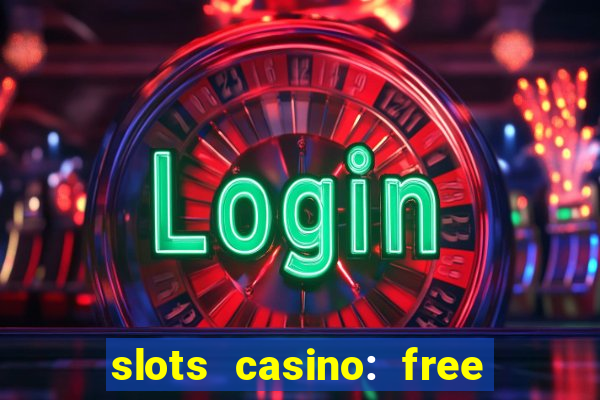 slots casino: free slot games