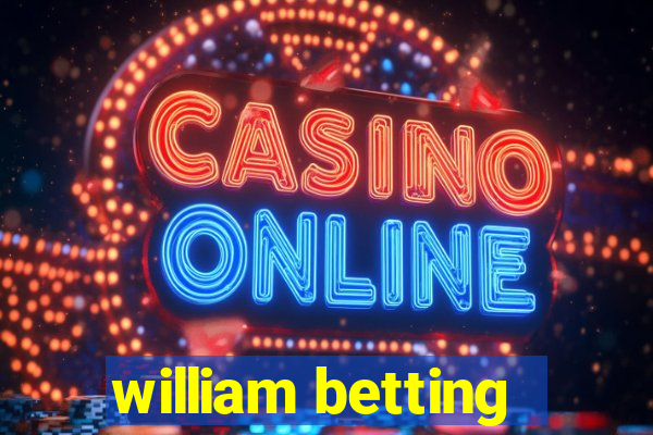 william betting