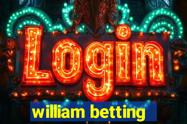 william betting