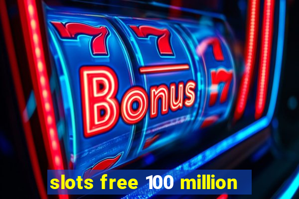 slots free 100 million