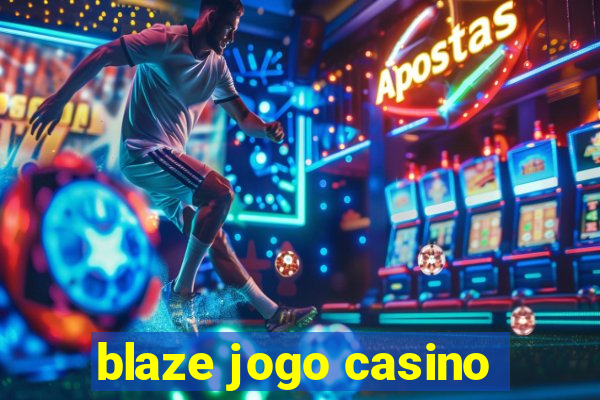 blaze jogo casino