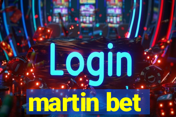 martin bet