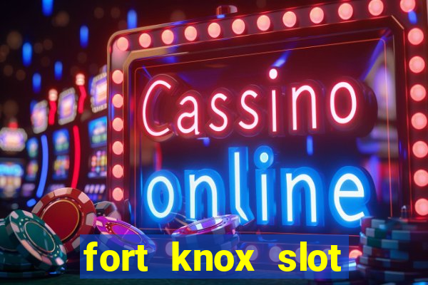 fort knox slot machine review