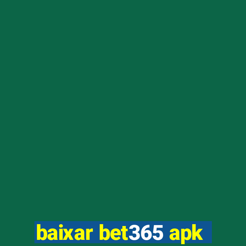 baixar bet365 apk