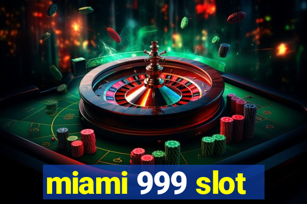 miami 999 slot