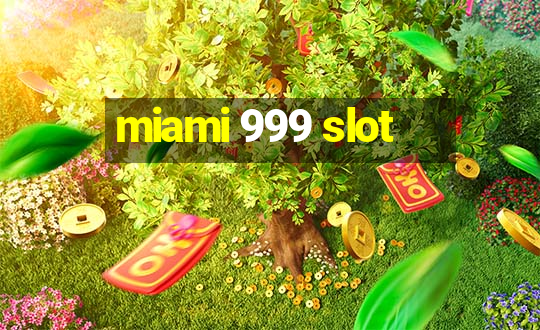 miami 999 slot