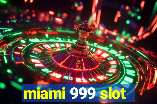 miami 999 slot