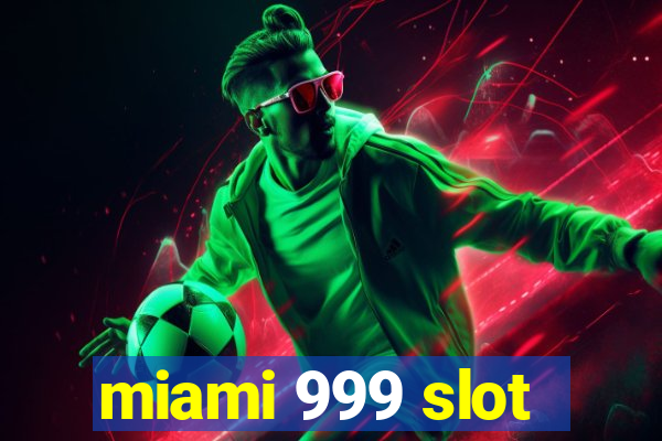 miami 999 slot