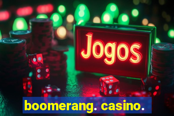 boomerang. casino.