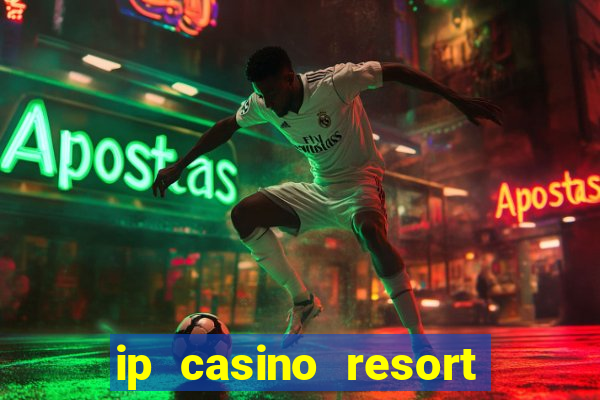 ip casino resort and spa biloxi mississippi